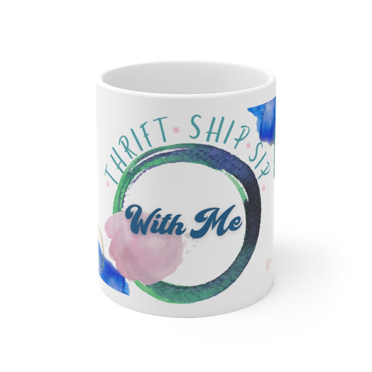 "THRIFT * SHIP * SIP WITH ME" Ceramic Mug - Designed by Fiona